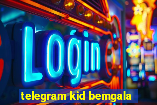 telegram kid bemgala